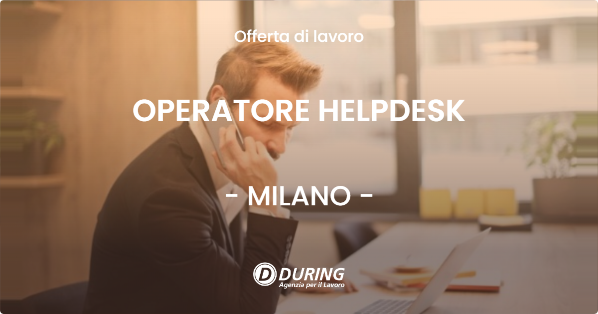 OFFERTA LAVORO - OPERATORE HELPDESK - MILANO (MI)