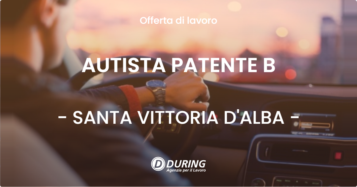 OFFERTA LAVORO - AUTISTA PATENTE B - SANTA VITTORIA D'ALBA