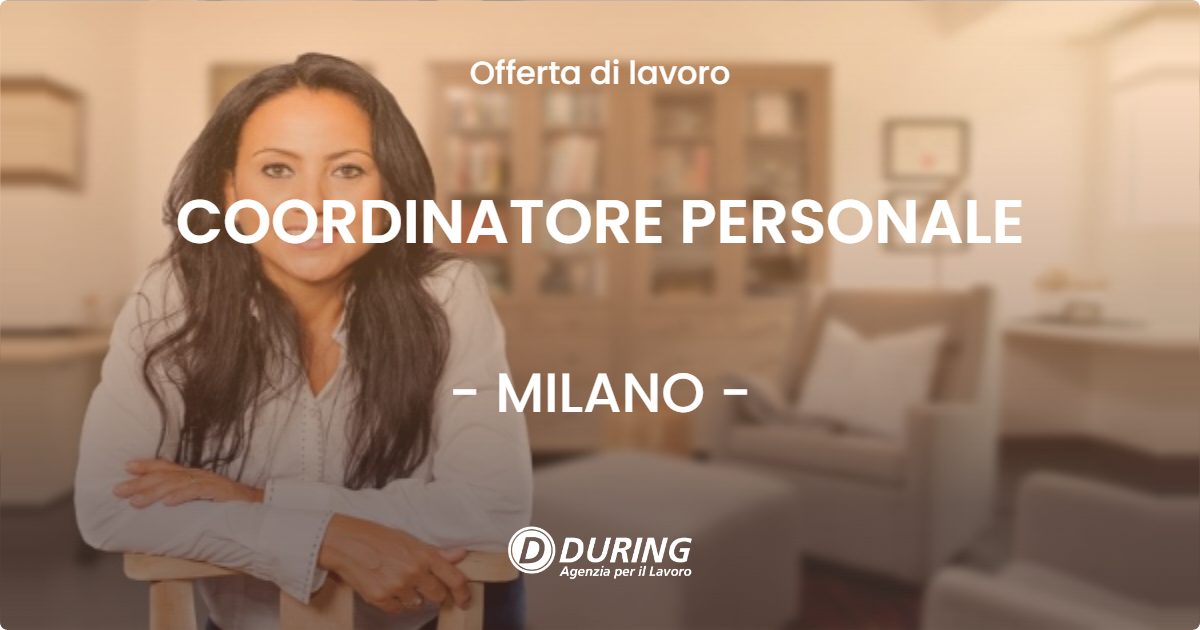 OFFERTA LAVORO - COORDINATORE PERSONALE - MILANO (MI)