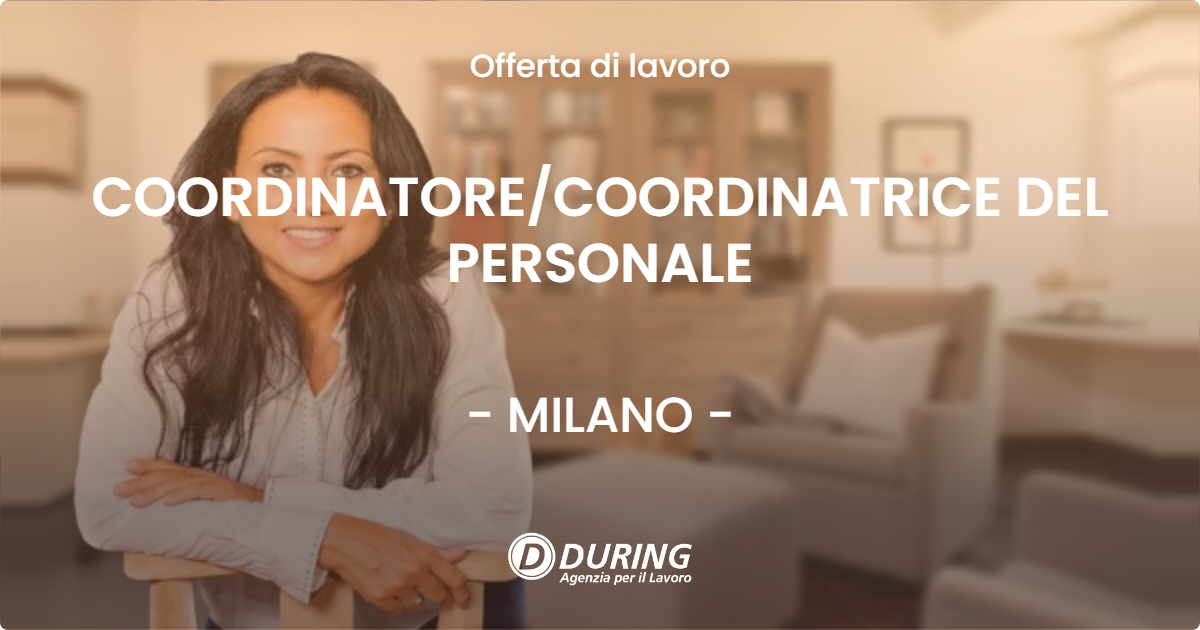 OFFERTA LAVORO - COORDINATORE/COORDINATRICE DEL PERSONALE - MILANO (MI)