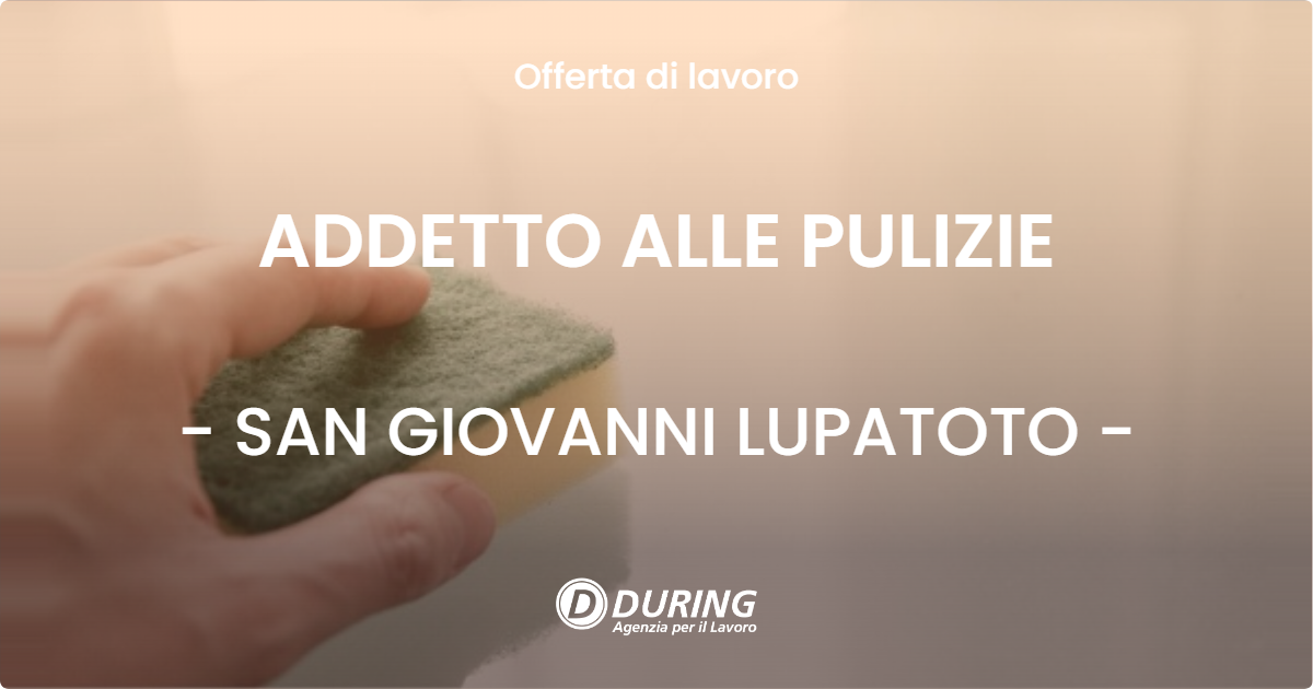 OFFERTA LAVORO - ADDETTO ALLE PULIZIE - SAN GIOVANNI LUPATOTO