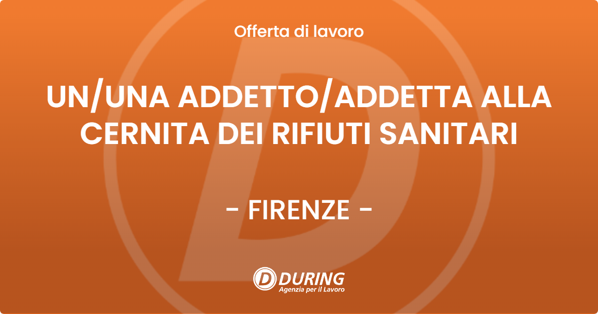 OFFERTA LAVORO - UNUNA ADDETTOADDETTA ALLA CERNITA DEI RIFIUTI SANITARI - FIRENZE
