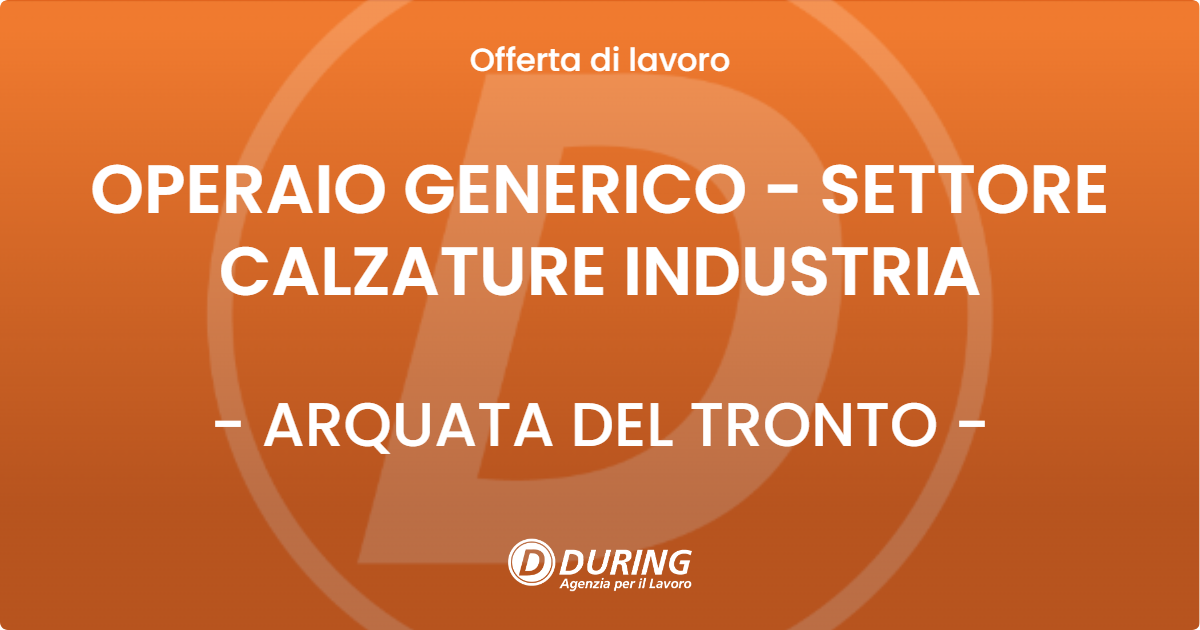 OFFERTA LAVORO - OPERAIO GENERICO - SETTORE CALZATURE INDUSTRIA - ARQUATA DEL TRONTO