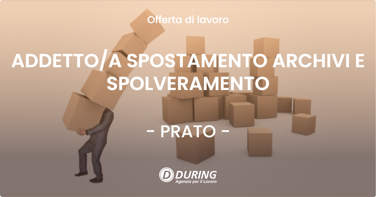 OFFERTA LAVORO - ADDETTOA SPOSTAMENTO ARCHIVI E SPOLVERAMENTO - PRATO