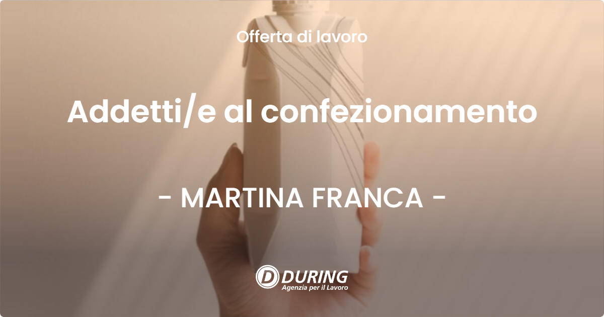 OFFERTA LAVORO - Addettie al confezionamento - MARTINA FRANCA