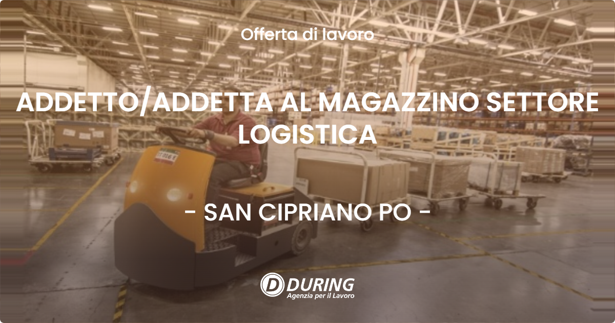 OFFERTA LAVORO - ADDETTOADDETTA AL MAGAZZINO SETTORE LOGISTICA - SAN CIPRIANO PO
