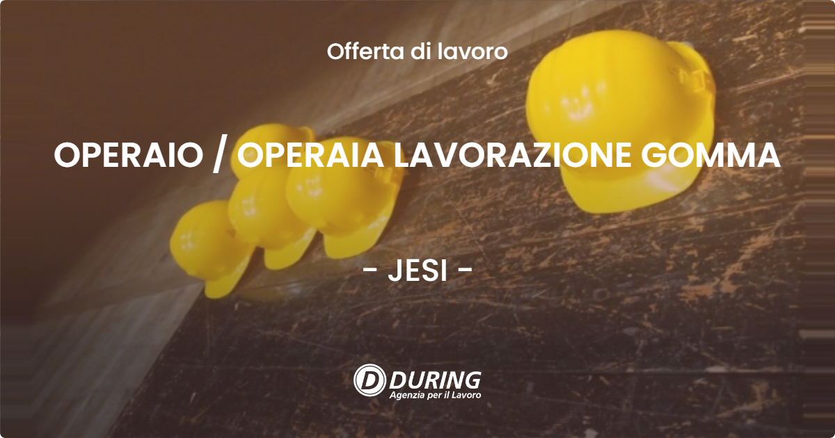 OFFERTA LAVORO - OPERAIO  OPERAIA LAVORAZIONE GOMMA - JESI