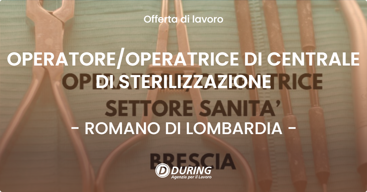 OFFERTA LAVORO - OPERATOREOPERATRICE DI CENTRALE DI STERILIZZAZIONE - ROMANO DI LOMBARDIA