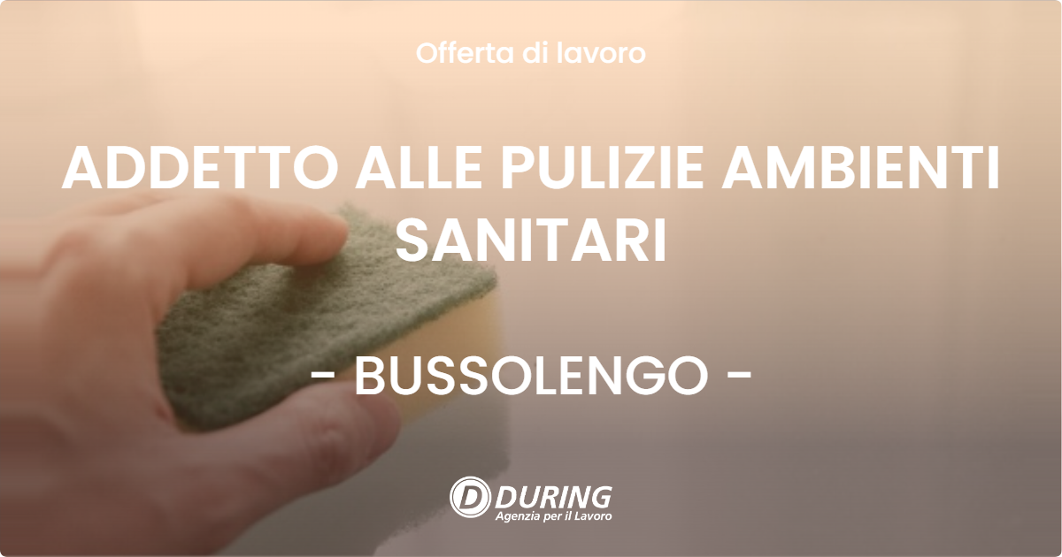 OFFERTA LAVORO - ADDETTO ALLE PULIZIE AMBIENTI SANITARI - BUSSOLENGO (VR)