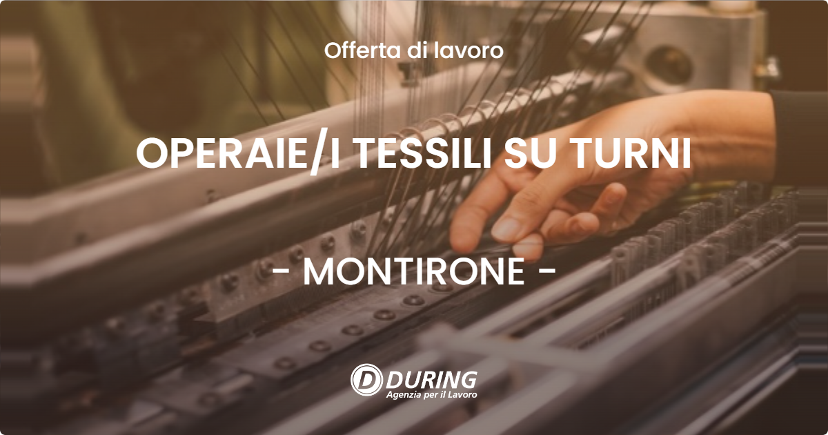 OFFERTA LAVORO - OPERAIE/I TESSILI SU TURNI - MONTIRONE (BS)