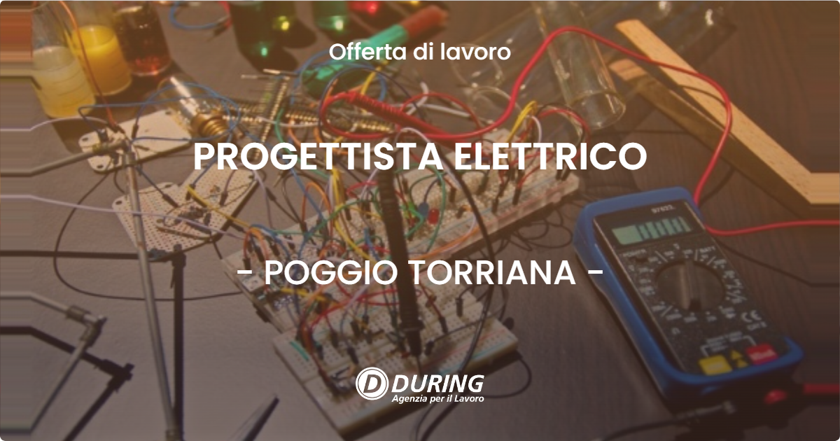 OFFERTA LAVORO - PROGETTISTA ELETTRICO - POGGIO TORRIANA