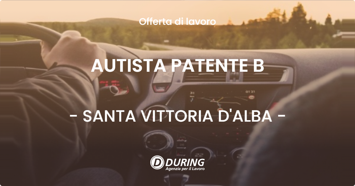 OFFERTA LAVORO - AUTISTA PATENTE B - SANTA VITTORIA D'ALBA (CN)