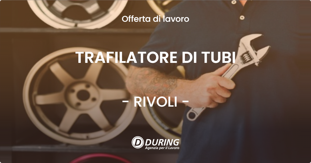OFFERTA LAVORO - TRAFILATORE DI TUBI - RIVOLI