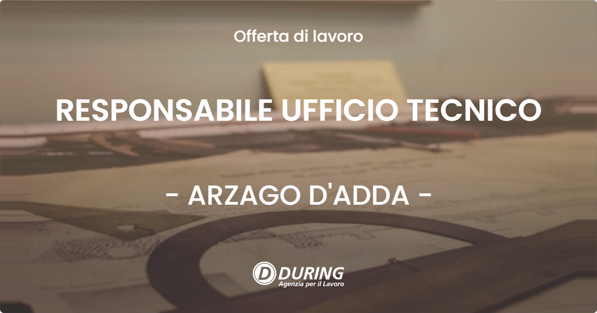 OFFERTA LAVORO - RESPONSABILE UFFICIO TECNICO - ARZAGO D'ADDA (BG)