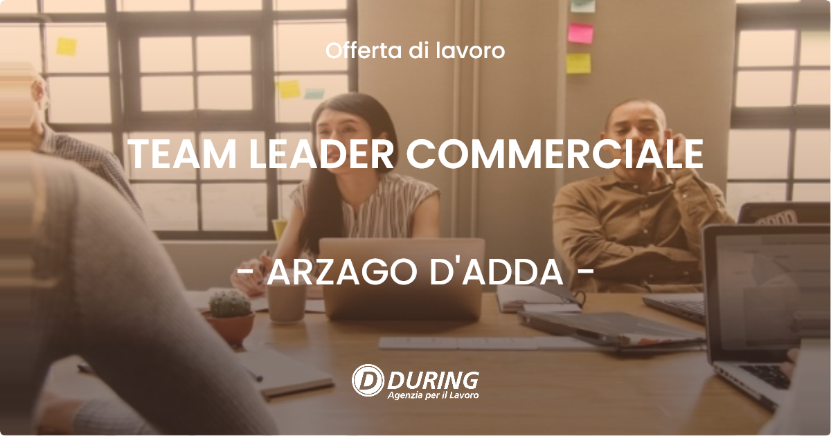 OFFERTA LAVORO - TEAM LEADER COMMERCIALE - ARZAGO D'ADDA (BG)