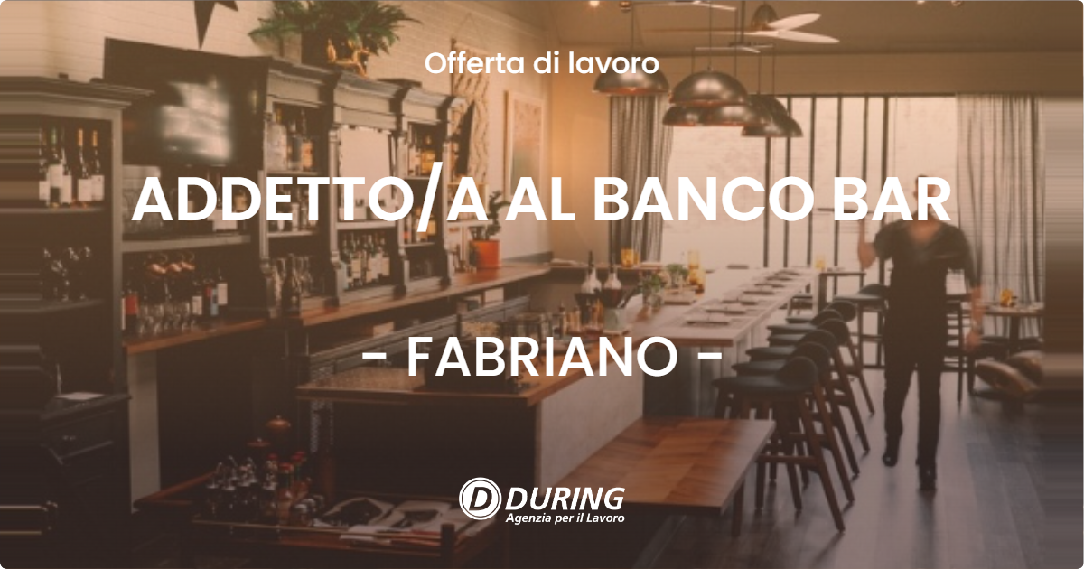 OFFERTA LAVORO - ADDETTO/A AL BANCO BAR - FABRIANO (AN)