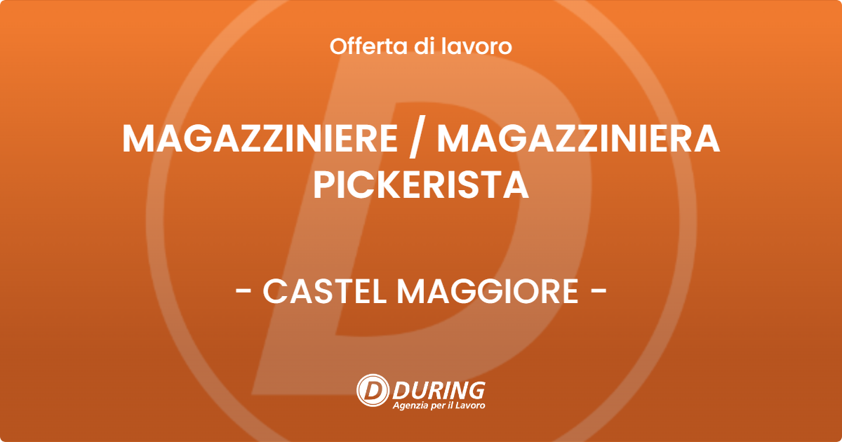 OFFERTA LAVORO - MAGAZZINIERE  MAGAZZINIERA PICKERISTA - CASTEL MAGGIORE