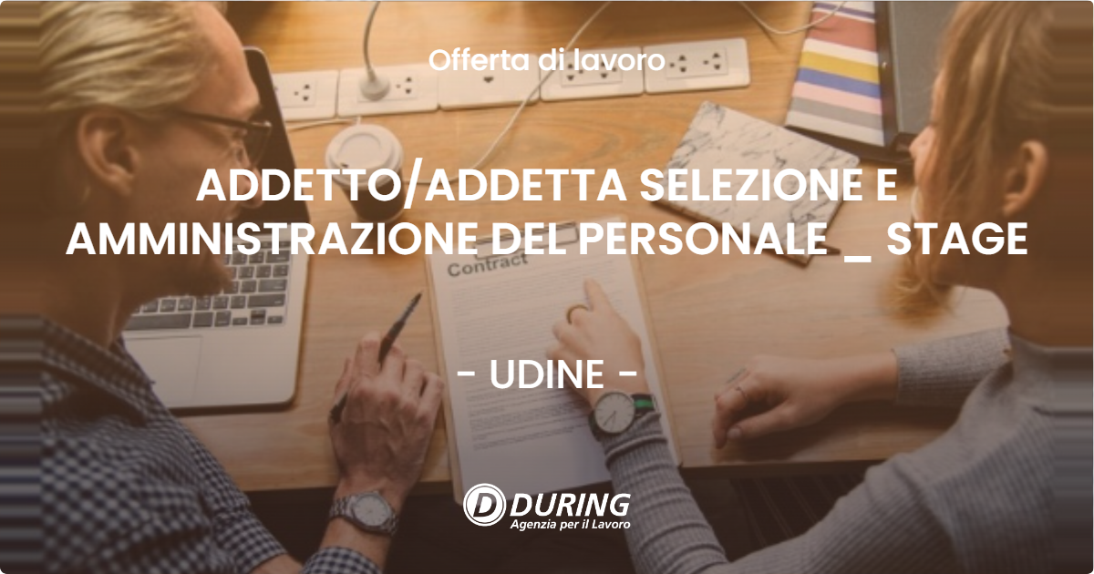 OFFERTA LAVORO - ADDETTOADDETTA SELEZIONE E AMMINISTRAZIONE DEL PERSONALE _ STAGE - UDINE