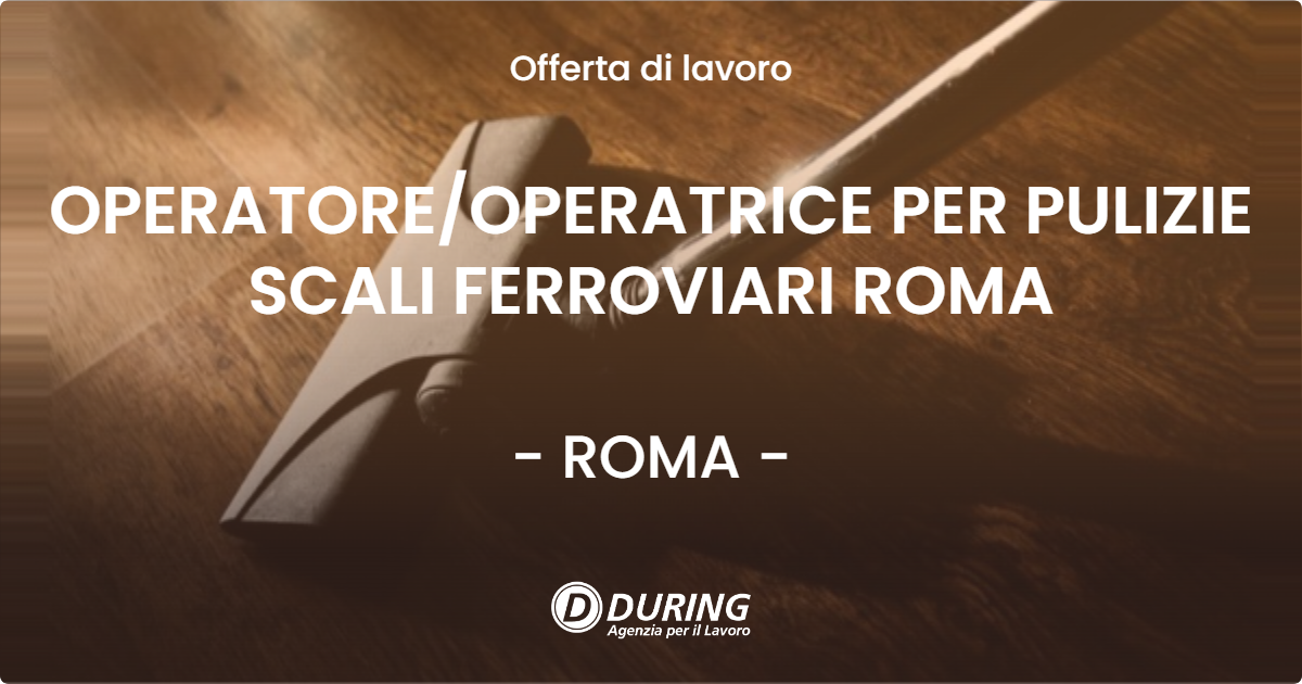 OFFERTA LAVORO - OPERATOREOPERATRICE PER PULIZIE SCALI FERROVIARI ROMA - ROMA