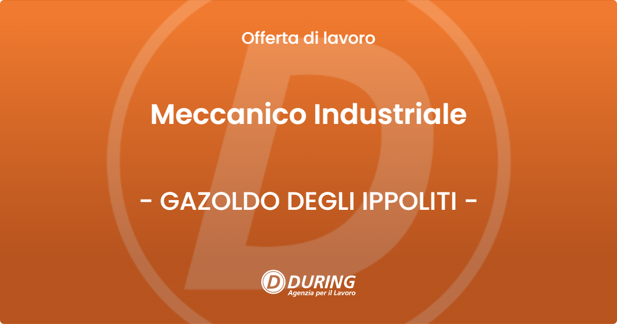 OFFERTA LAVORO - Meccanico Industriale - GAZOLDO DEGLI IPPOLITI (MN)