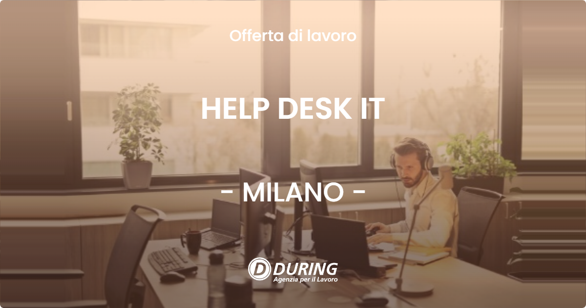 OFFERTA LAVORO - HELP DESK IT - MILANO
