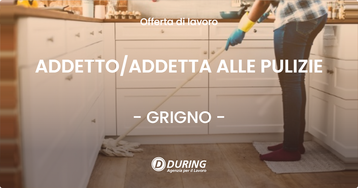OFFERTA LAVORO - ADDETTO/ADDETTA ALLE PULIZIE - GRIGNO (TN)