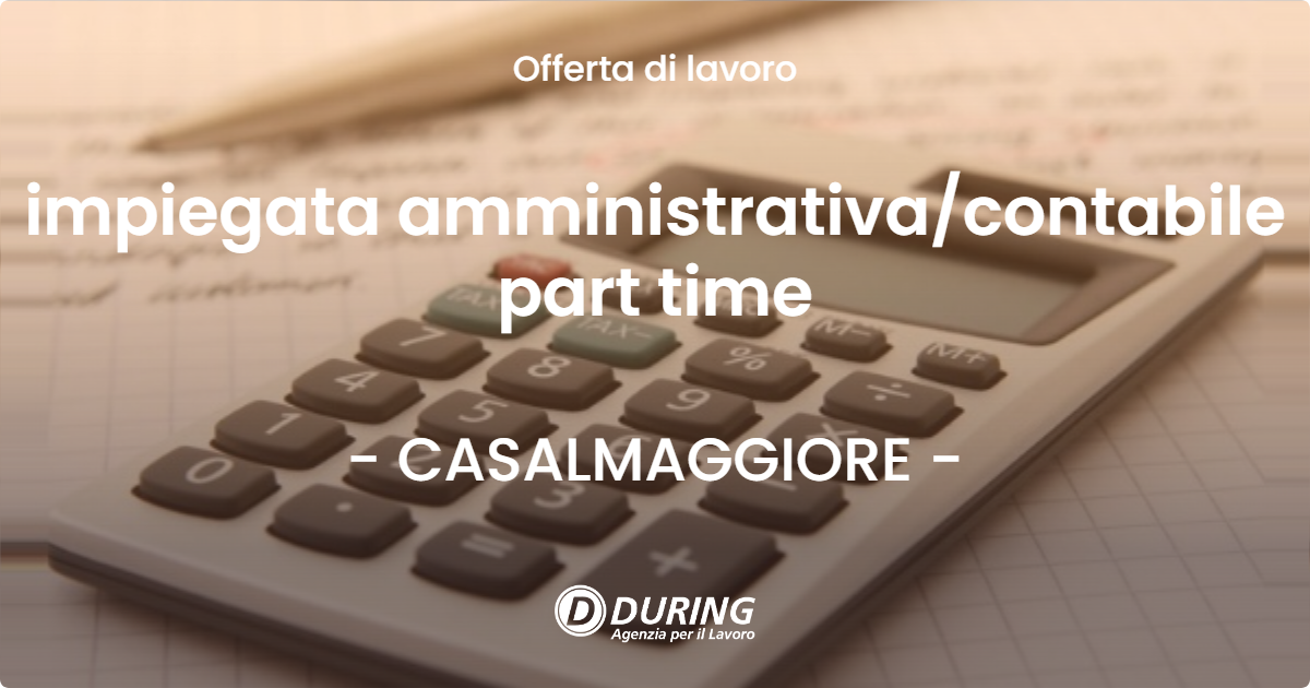 OFFERTA LAVORO - impiegata amministrativa/contabile part time - CASALMAGGIORE (CR)