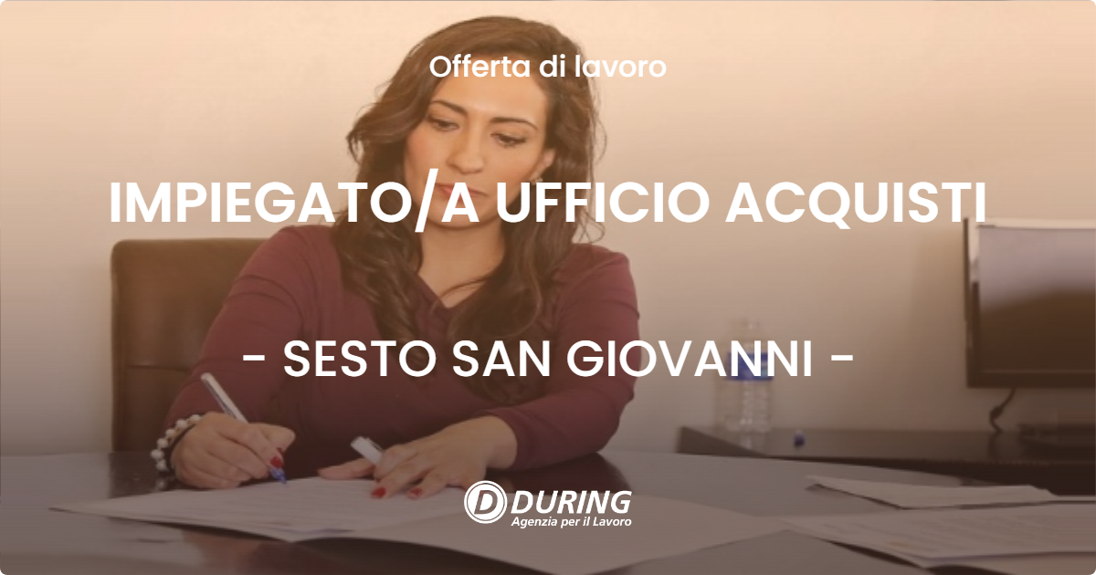 OFFERTA LAVORO - IMPIEGATOA UFFICIO ACQUISTI - SESTO SAN GIOVANNI