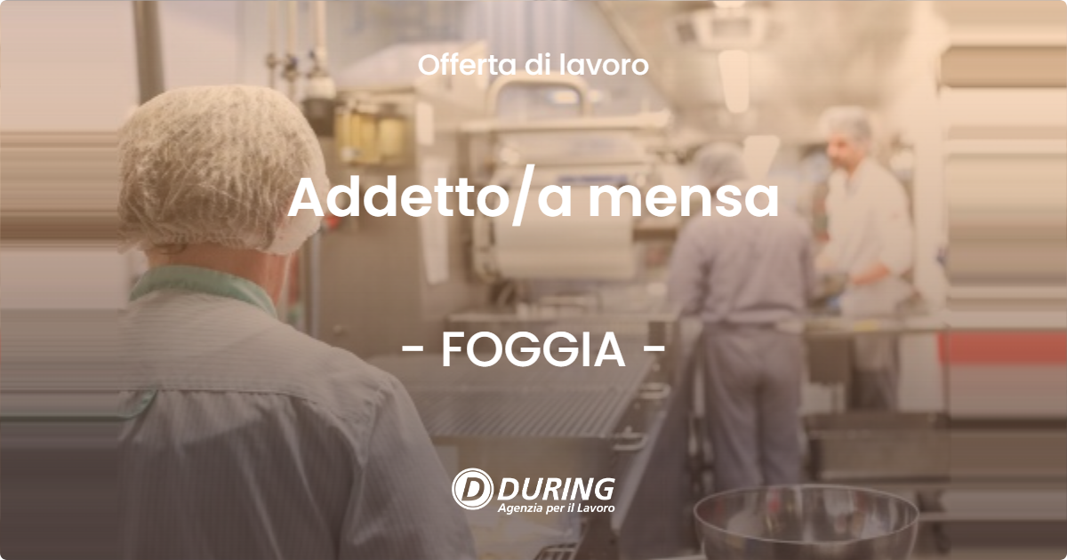 OFFERTA LAVORO - Addetto/a mensa - FOGGIA (FG)