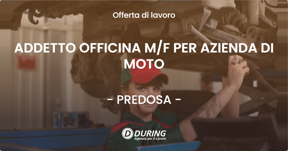 OFFERTA LAVORO - ADDETTO OFFICINA MF PER AZIENDA  DI MOTO - PREDOSA