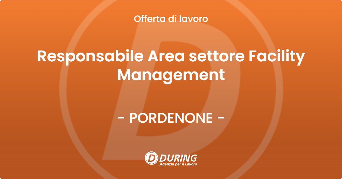 OFFERTA LAVORO - Responsabile Area settore Facility Management - PORDENONE