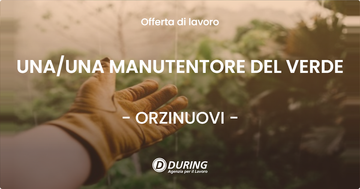 OFFERTA LAVORO - UNAUNA MANUTENTORE DEL VERDE - ORZINUOVI