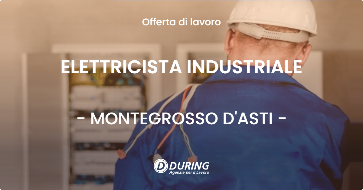 OFFERTA LAVORO - ELETTRICISTA INDUSTRIALE - MONTEGROSSO D'ASTI (AT)