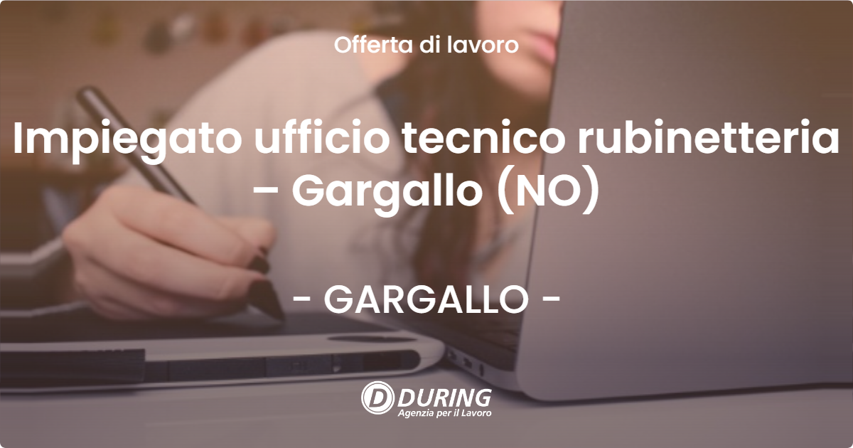 OFFERTA LAVORO - Impiegato ufficio tecnico rubinetteria – Gargallo (NO) - GARGALLO (NO)