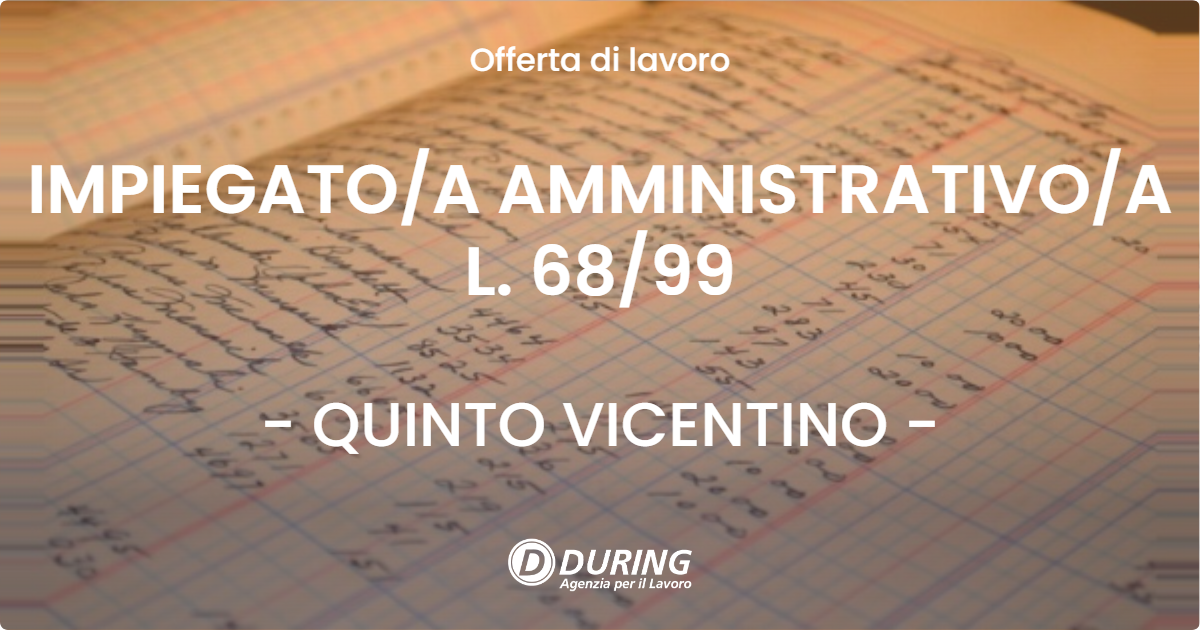 OFFERTA LAVORO - IMPIEGATOA AMMINISTRATIVOA L. 6899 - QUINTO VICENTINO