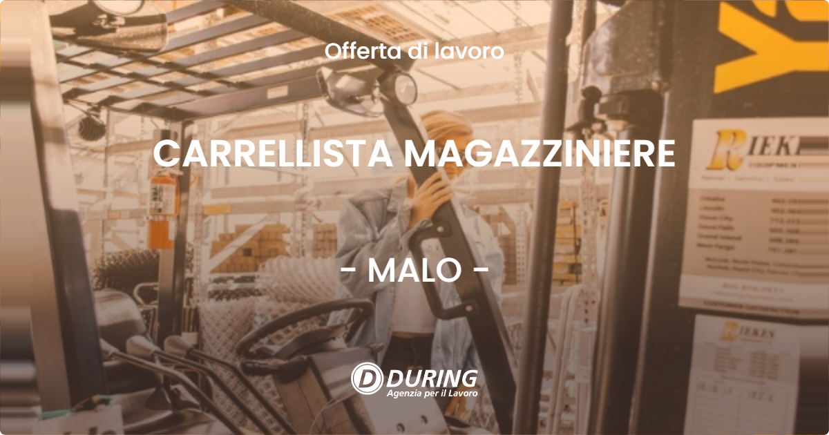 OFFERTA LAVORO - CARRELLISTA MAGAZZINIERE - MALO (VI)