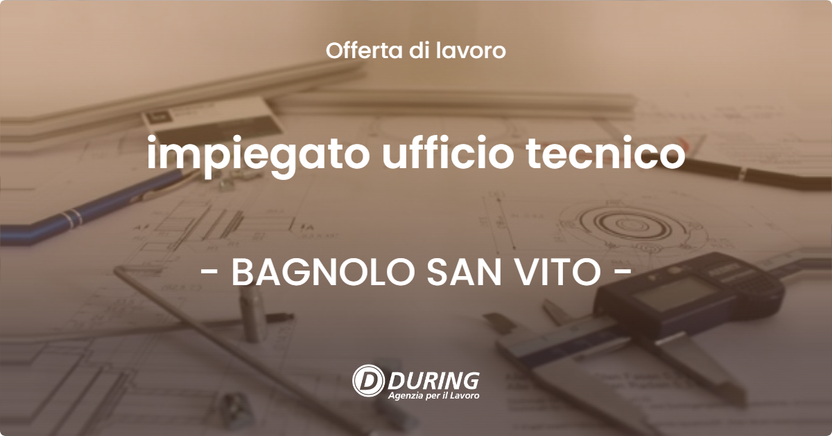 OFFERTA LAVORO - impiegato ufficio tecnico - BAGNOLO SAN VITO