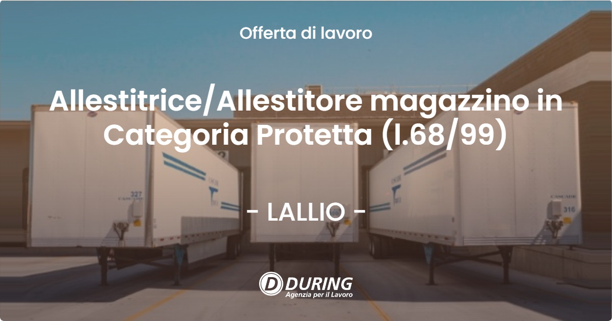 OFFERTA LAVORO - Allestitrice/Allestitore magazzino in Categoria Protetta (l.68/99) - LALLIO (BG)
