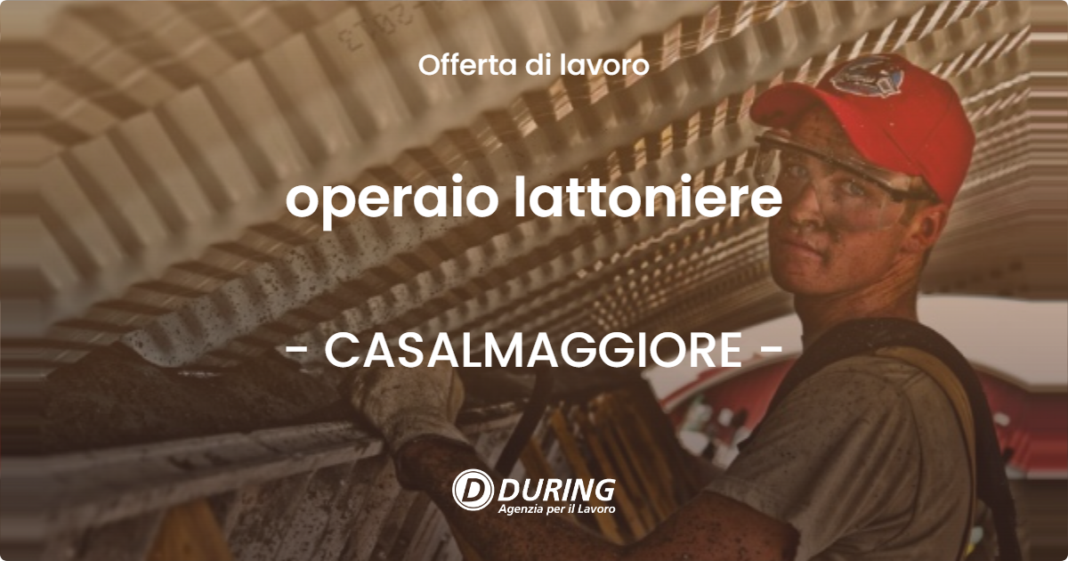 OFFERTA LAVORO - operaio lattoniere - CASALMAGGIORE (CR)