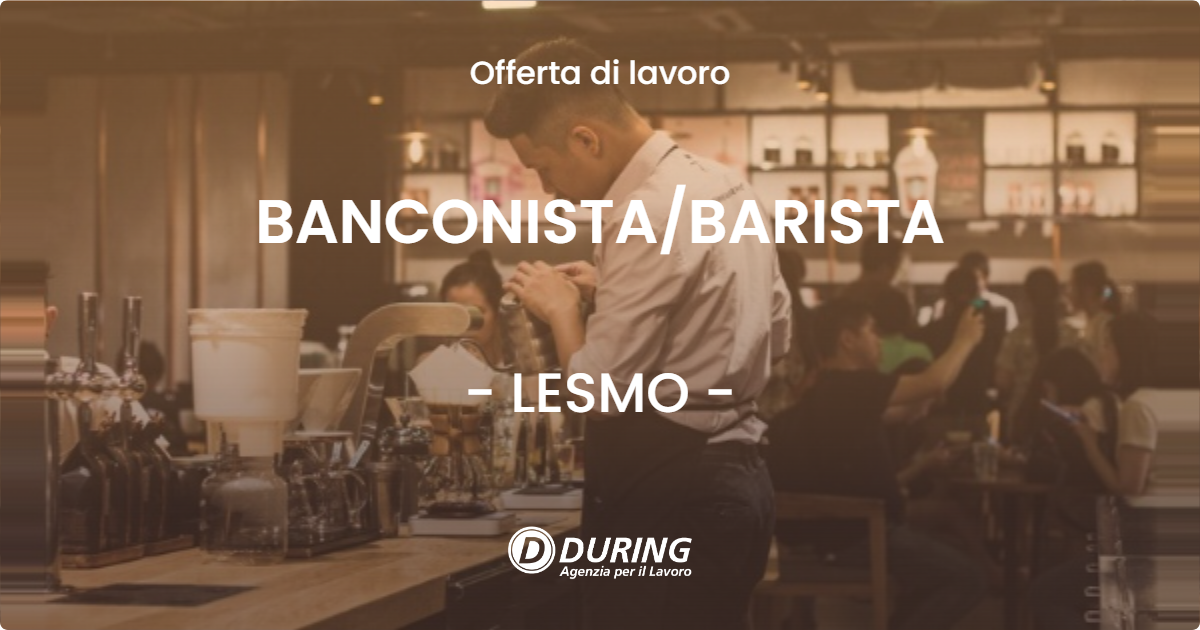 OFFERTA LAVORO - BANCONISTA/BARISTA - LESMO (MB)