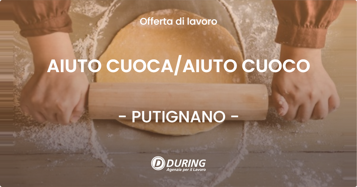 OFFERTA LAVORO - AIUTO CUOCA/AIUTO CUOCO - PUTIGNANO (BA)