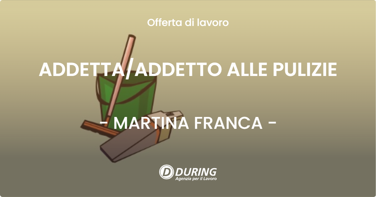 OFFERTA LAVORO - ADDETTA/ADDETTO ALLE PULIZIE - MARTINA FRANCA (TA)