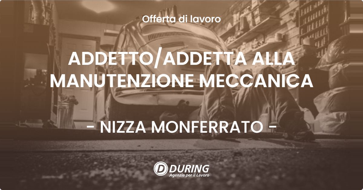OFFERTA LAVORO - ADDETTO/ADDETTA ALLA MANUTENZIONE MECCANICA - NIZZA MONFERRATO (AT)