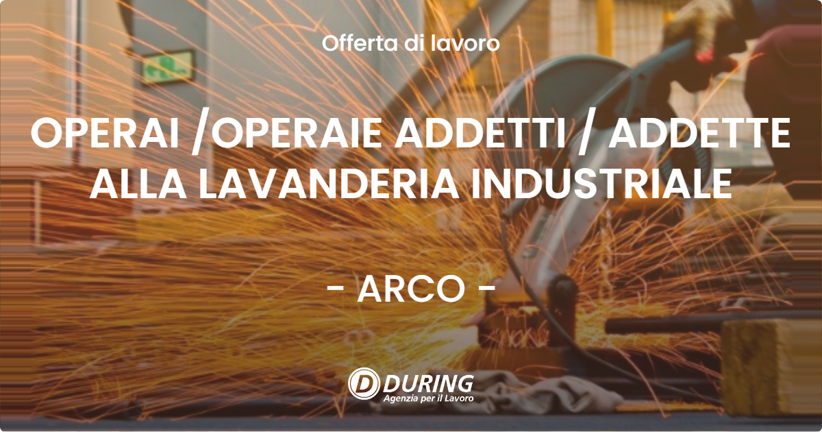 OFFERTA LAVORO - OPERAI /OPERAIE ADDETTI / ADDETTE ALLA LAVANDERIA INDUSTRIALE - ARCO (TN)