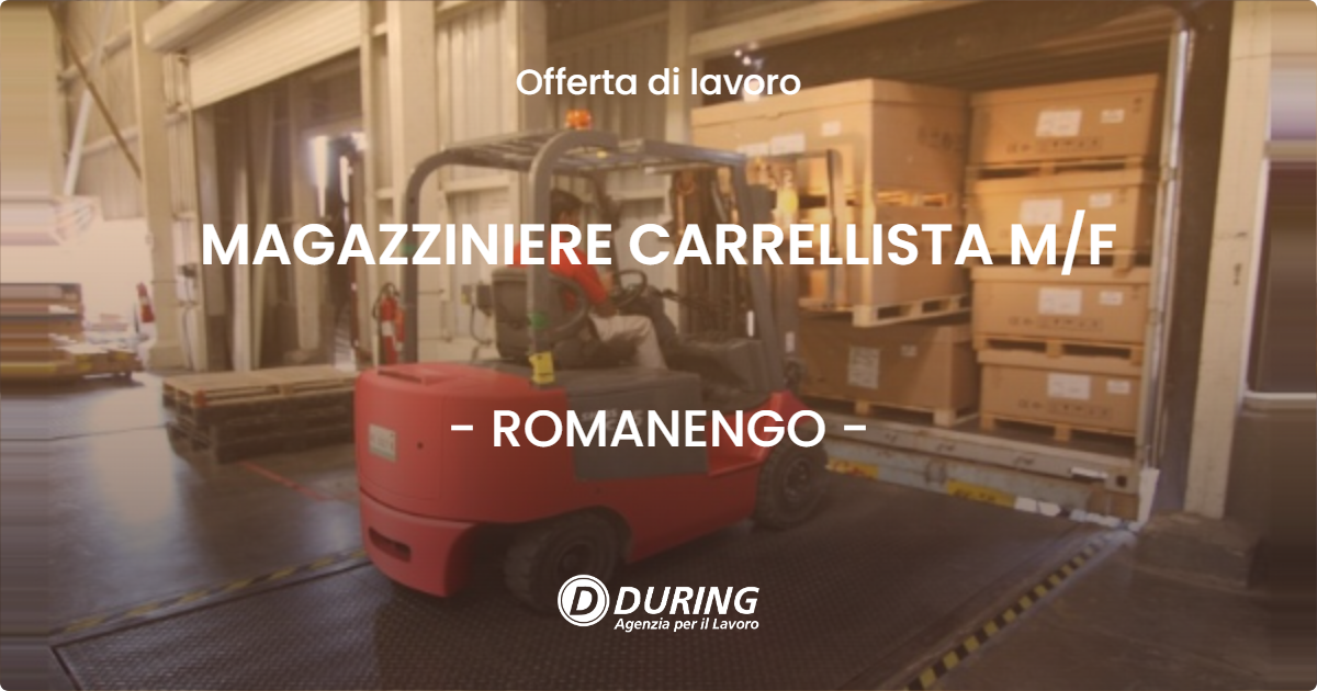 OFFERTA LAVORO - MAGAZZINIERE CARRELLISTA MF - ROMANENGO