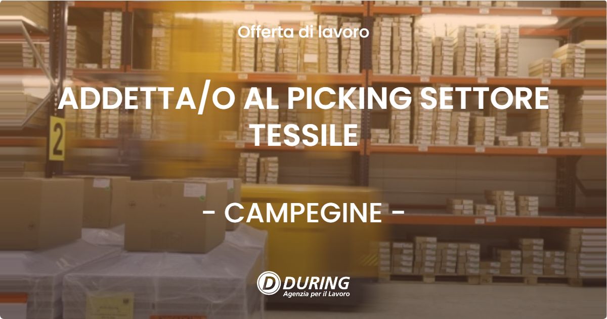OFFERTA LAVORO - ADDETTA/O AL PICKING SETTORE TESSILE - CAMPEGINE (RE)