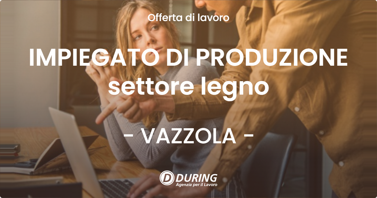 OFFERTA LAVORO - IMPIEGATO DI PRODUZIONE settore  legno - VAZZOLA (TV)