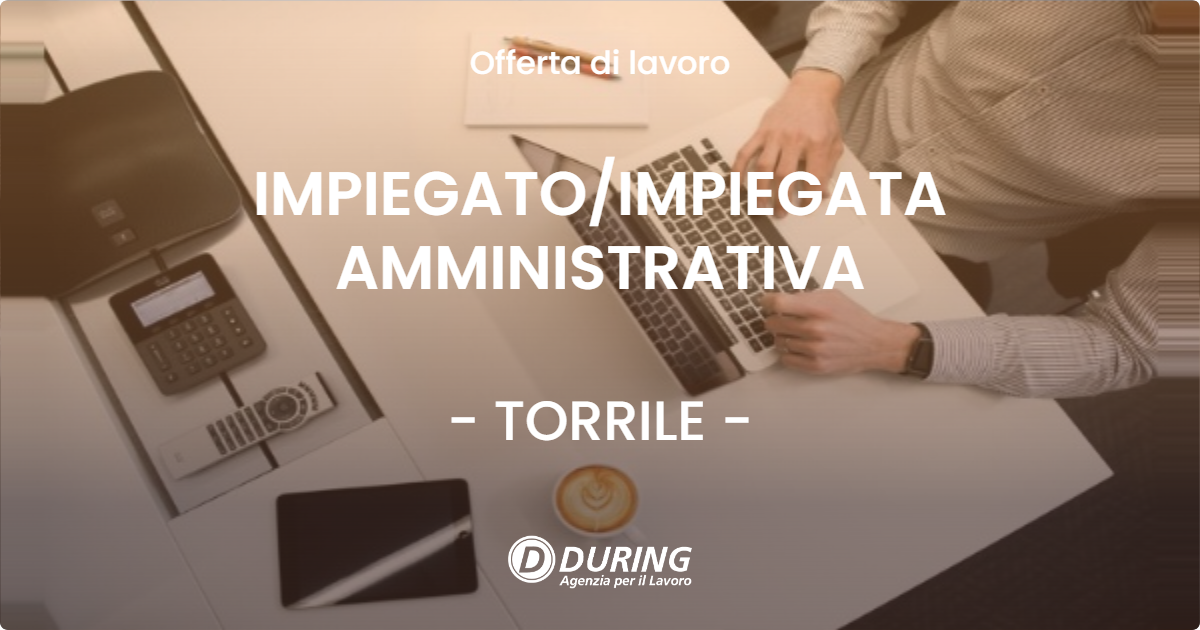 OFFERTA LAVORO - IMPIEGATO/IMPIEGATA AMMINISTRATIVA - TORRILE (PR)
