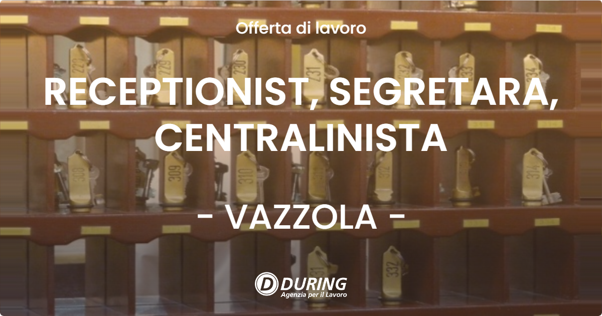 OFFERTA LAVORO - RECEPTIONIST, SEGRETARA, CENTRALINISTA - VAZZOLA (TV)