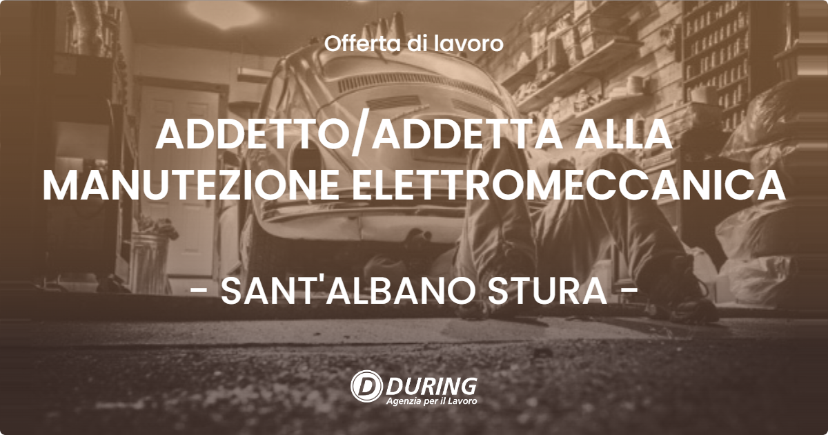 OFFERTA LAVORO - ADDETTO/ADDETTA ALLA MANUTEZIONE ELETTROMECCANICA - SANT'ALBANO STURA (CN)
